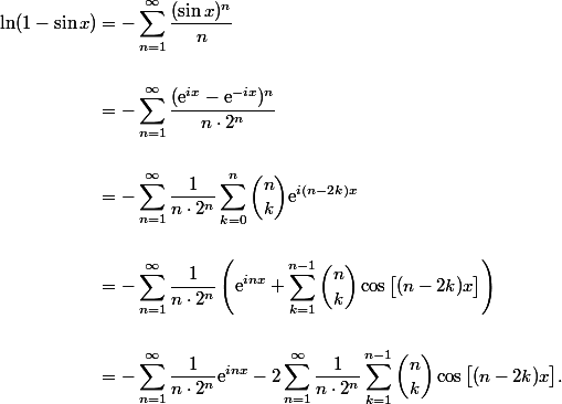 \begin{aligned} \\ \ln(1-\sin x) &= -\sum_{n=1}^\infty \frac{(\sin x)^n}{n} \\\ \\ &= -\sum_{n=1}^\infty \frac{(\mathrm{e}^{ix}-\mathrm{e}^{-ix})^n}{n\cdot 2^n} \\\ \\ &= -\sum_{n=1}^\infty \frac{1}{n\cdot 2^n} \sum_{k=0}^n {n\choose k} \mathrm{e}^{i(n-2k)x} \\\ \\ &= -\sum_{n=1}^\infty \frac{1}{n\cdot 2^n} \left(\mathrm{e}^{inx} + \sum_{k=1}^{n-1} {n\choose k} \cos\big[(n-2k)x\big]\right) \\\ \\ &= -\sum_{n=1}^\infty \frac{1}{n\cdot 2^n} \mathrm{e}^{inx} - 2\sum_{n=1}^\infty \frac{1}{n\cdot 2^n} \sum_{k=1}^{n-1} {n\choose k} \cos\big[(n-2k)x\big]. \\ \end{aligned}